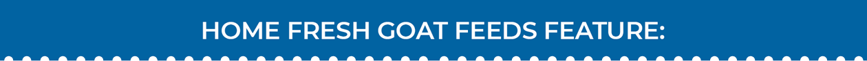 Blue Seal Home Fresh Goat Features heading